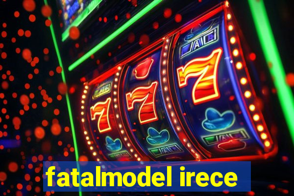 fatalmodel irece